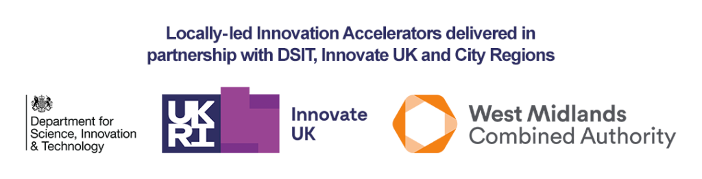 Logos of the Department for Science, Innovation & Technology, UKRI, Innovate UK, and West Midlands Combined Authority, with text: "Locally-led Innovation Accelerators delivered in partnership with DSIT, Innovate UK and City Regions.